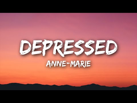 Anne Marie DEPRESSED Lyrics