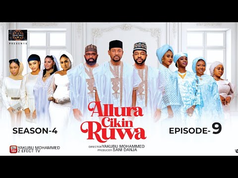 ALLURA CIKIN RUWA SEASON 4 EPISODE 9 ALLURA CIKIN RUWA SEASON 4 EPISODE 9