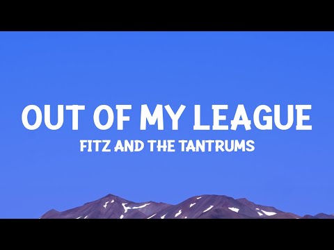 Fitzandthetantrums Out Of My League Lyrics