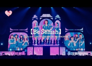 LOVE イコールラブ Be Selfish From 5TH ANNIVERSARY PREMIUM CONCERT LIVE Ver Full