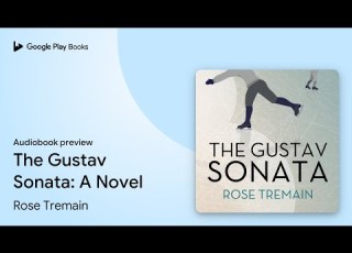  The Gustav Sonata A Novel By Rose Tremain Audiobook Preview