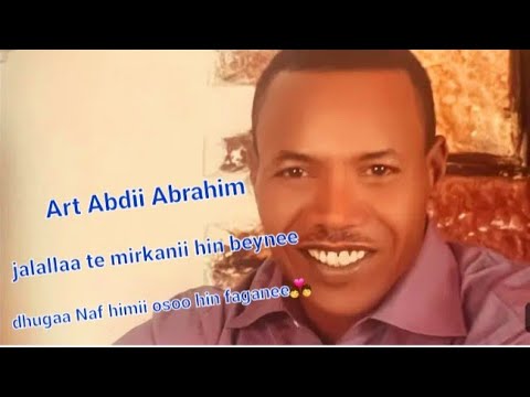 Aŕt Abdii Abrahim Dhugaa Naf Himii Oso Hin Fagane Oromo Music Ethiopian