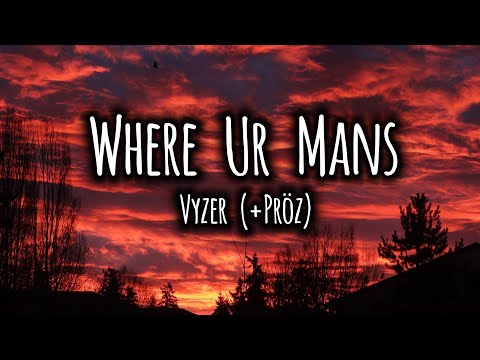 WHERE UR MANS By Vyzer Pröz Lyrics Strawberryx