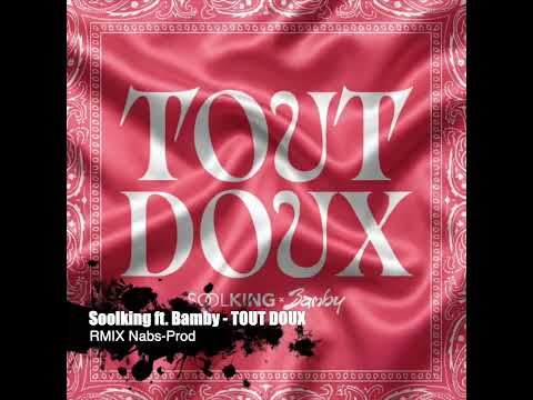 Soolking Ft Bamby TOUT DOUX RMIX Nabs Prod