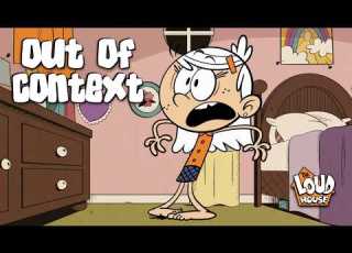  The Loud House But It S Out Of Context For 8 And A Half Minutes Straight