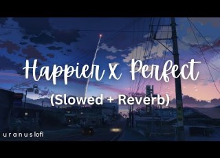 Happier X Perfect Slowed Reverb Ed Sheeran Olivia Rodrigo