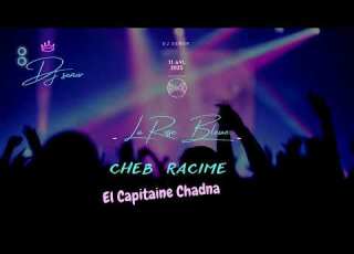 Cheb Racime Capitaine Chadna الكابيتان شدنا Live La Rose Bleue