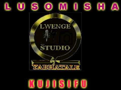 LUSOMISHA BHADEMI KUJISIFU BY LWENGE STUDIO