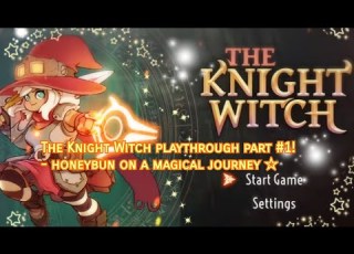  The Knight Witch Playthrough Part 1 Honeybun On A Magical Journey
