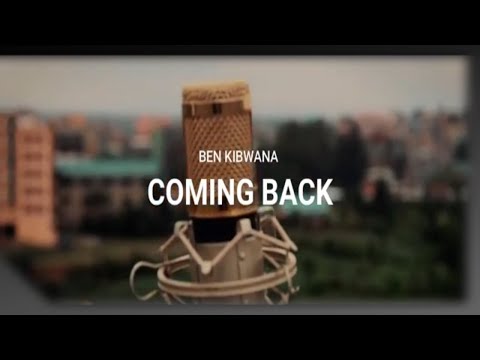 Ben Kibwana Coming Back Official Music Video