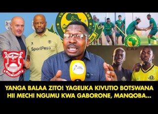  AMBOKILE YANGA BALAA ZITO YAGEUKA KIVUTIO BOTSWANA HII MECHI NGUMU SANA KWA GABORONE MANQOBA