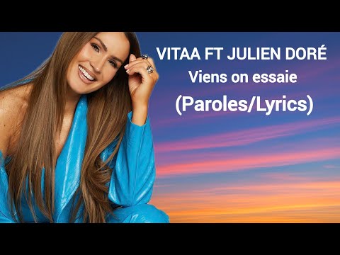Vitaa Ft Julien Doré Viens On Essaie Paroles Lyrics