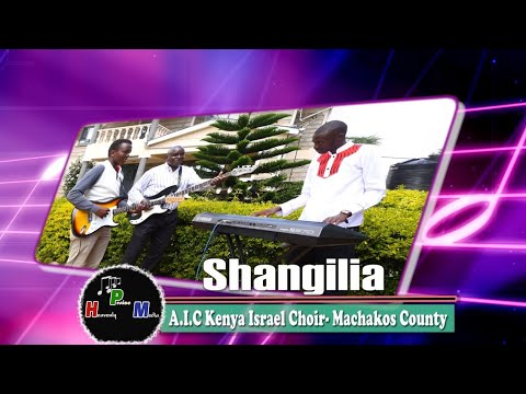SHANGILIA AIC KENYA ISRAEL REVIVAL CHOIR MACHAKOS