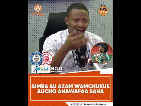 SIMBA AU AZAM WAMCHUKUE AUCHO ANAWAFAA SANAA