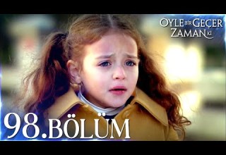 Öyle Bir Geçer Zaman Ki 98 Bölüm Full Bölüm