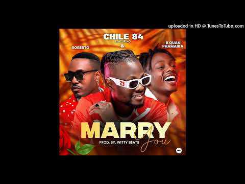 Chile 84 Ft Roberto B Quan Phamaika MARRY YOU Official Audio