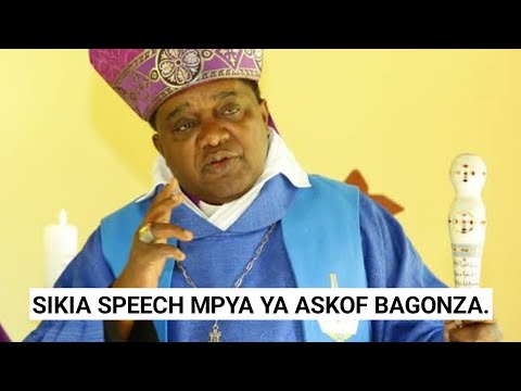 SIKIA HAYA MAPYA ALIYOYASEMA ASKOF BAGONZA
