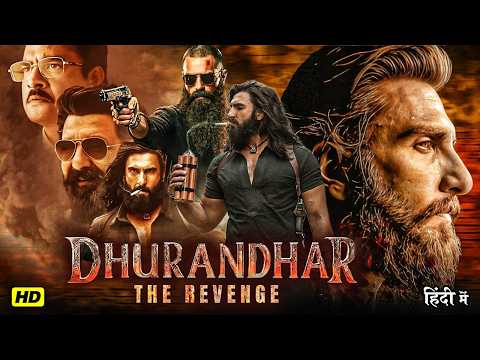 Dhurandhar 2 The Revenge 2026 Ranveer Singh Arjun R Madhavan Sanjay Full Hindi Dubbed Movie