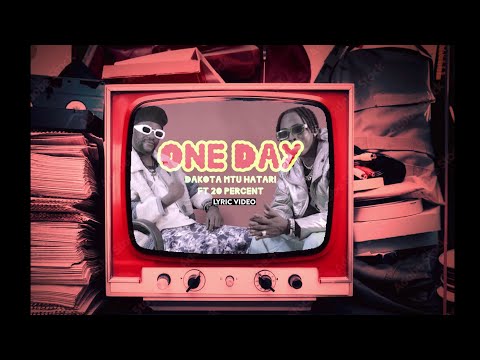 Dakota Mtu Hatari Ft 20 Percent ONE DAY Official Lyrics Video