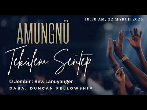 Rev Lanuyanger 22 03 2026 Amungnü Tekülem Sentep DABA Duncan Fellowship