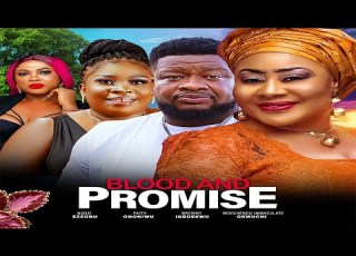 BLOOD PROMISE FULL MOVIE NGOZIE EZEONU FAITH ONONIWU LATEST NOLLYWOOD MOVIE