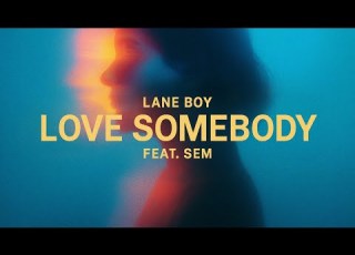 Lane Boy Love Somebody Feat SEM