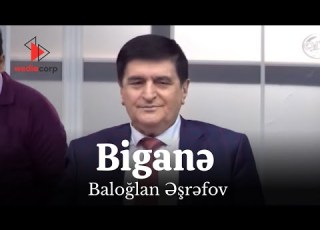 Baloğlan Əşrəfov Biganə