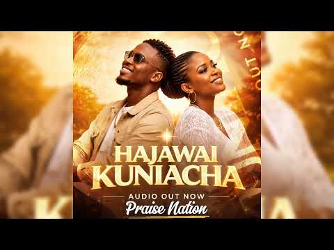 HAJAWAI KUNIACHA Praise Nation