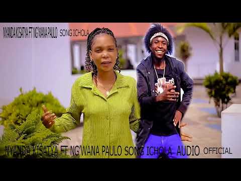 NYANDA KISATYA FT NG WANA PAULO SONG ICHOLA Audio Official 2026 0678804480