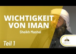 Die Wichtigkeit Von Iman TEIL 1 Sheikh Mashal