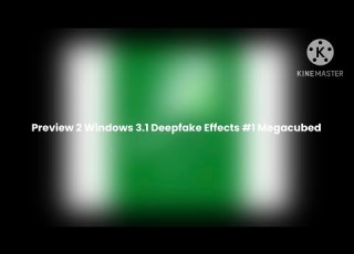  REQUESTED Preview 2 Windows 3 1 Deepfake Effects 1 Megacubed