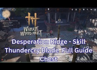 Where Winds Meet Desperation Ridge Skill Thundercry Blade Full Guide Chest P1