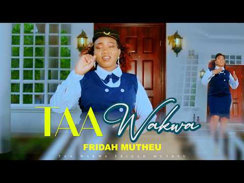 FRIDAH MUTHEU TAA WAKWA OFFICIAL VIDEO