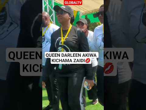 VIDEO QUEEN DARLEEN AKIWA KICHAMA ZAIDI Breaking Globaltv Queen Darleen