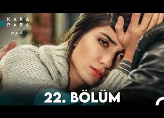  Kara Para Aşk 22 Bölüm FULL HD