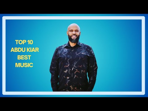 Top 10 Abdu Kiar Best Music