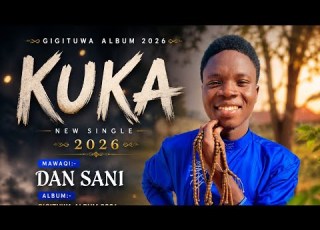  DAN SANI KUKA 2026 GIGITUWA ALBUM
