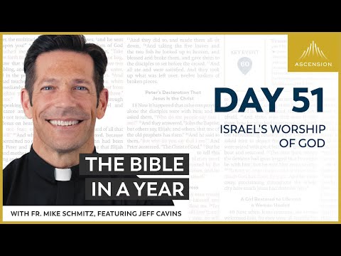Day 51 Israel S Worship Of God The Bible In A Year With Fr Mike Schmitz