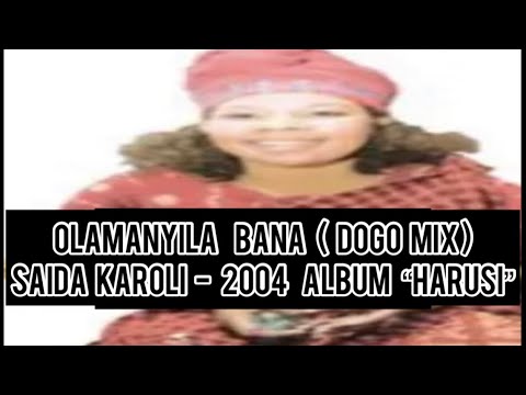 Olamanyila Bana Dogo Mix Saida Karoli 2004 Album Harusi FM Studios Kihaya Saidakaroli Olamanyila Bana Dogo Mix Saida Karoli 2004 Album Harusi FM Studios Kihaya Saidakaroli