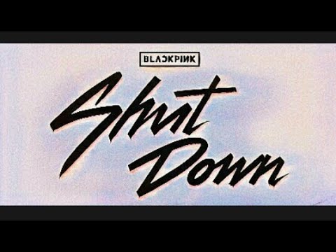 Shut Down Blackpink Audio HQ