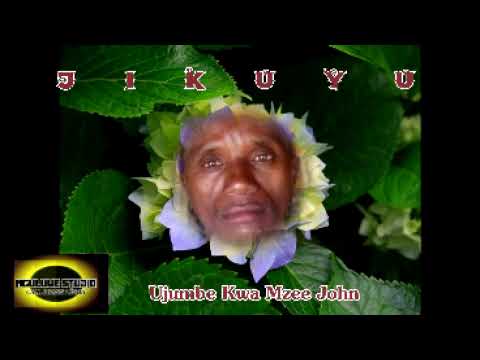 JIKUYU UJUMBE WA FAMILIA YA MZEE JON JIKUYU UJUMBE WA FAMILIA YA MZEE JON