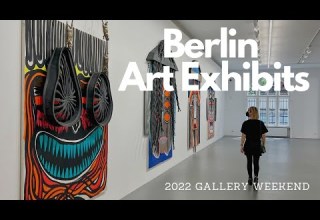 Exploring Berlin Art Exhibits 2022 Gallery Weekend Part I