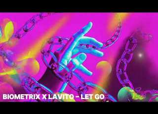  Biometrix X Lavito Let Go Official Lyric Video