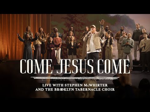 Come Jesus Come Feat Stephen McWhirter The Brooklyn Tabernacle Choir I Will Not Be Moved Album