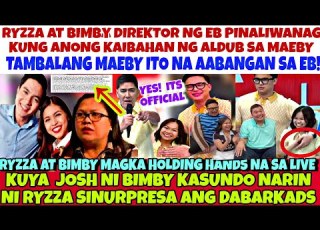  BIMBY RYZZA JOSH DIREKTOR PINALIWANAG NA ANG KAIBAHAN NG MAEBY SA ALDUB ITO NA ANG PAGBABAGO