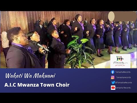 Wakati Wa Makuani By A I C Mwanza Town Choir