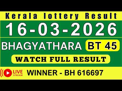 KERALA BHAGYATHARA BT 45 KERALA LOTTERY RESULT 16 3 26 LIVE KERALA LOTTERY RESULT TODAY
