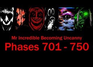 PHASE 701 TO 750 Mr Incredible Becoming Uncanny