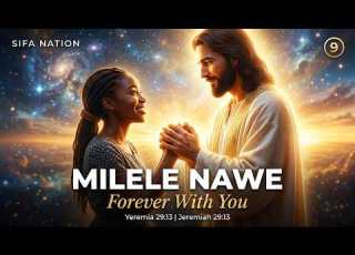 MILELE NAWE Forever With You SIFA NATION Yeremia 29 13