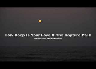  How Deep Is Your Love X The Rapture Pt III Calvin Harris X Keinemusik Mashup Made By Danny Danzaa